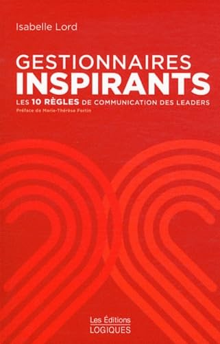 GESTIONNAIRES INSPIRANTS : LES DIX REGLES DE COMMUNICATION: Les 10 règles de communication des leaders Books