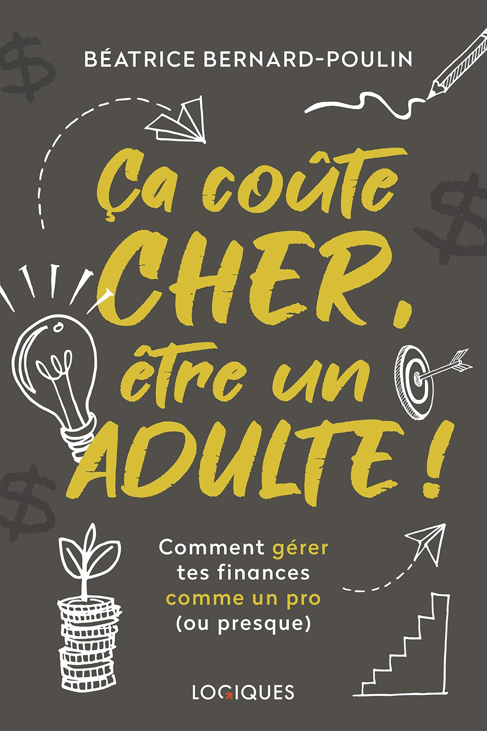 Ca coûte cher, être un adulte : Comment gérer tes finances comme un pro (ou presque) Books