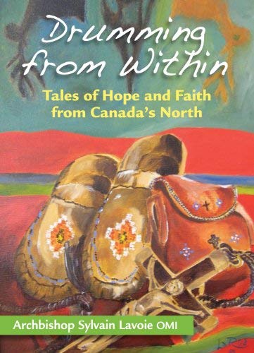Drumming From Within: Tales of Hope and Faith from Canada's North book