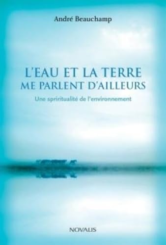 Eau et la Terre Me Parlent d'Ailleurs (l') book