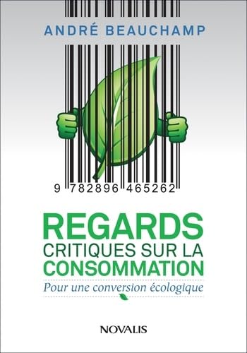 Regards critiques sur la consommation: Pour une conversion écologique book