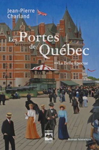 Les Portes de Quebec T 02 la Belle Epoque book