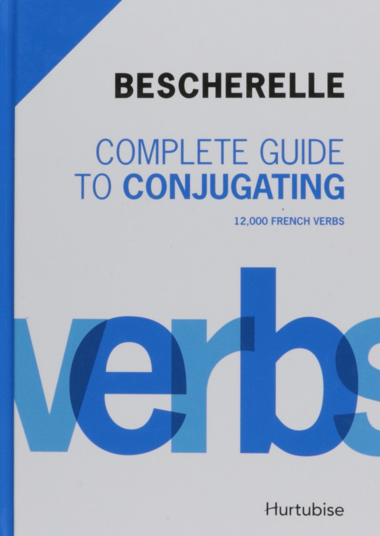 Bescherelle Complete Guide to Conjugating: 12,000 French Verbs Foreign Languages ​​& Dictionaries
