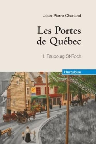 Les Portes de Québec, Tome 1 : Faubourg Saint-Roch book