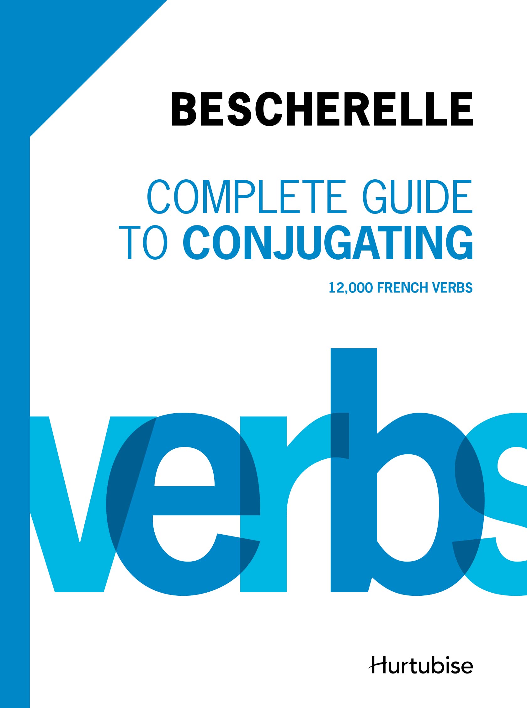 Bescherelle Complete Guide to Conjugating: 12 000 French Verbs Foreign Languages ​​& Dictionaries