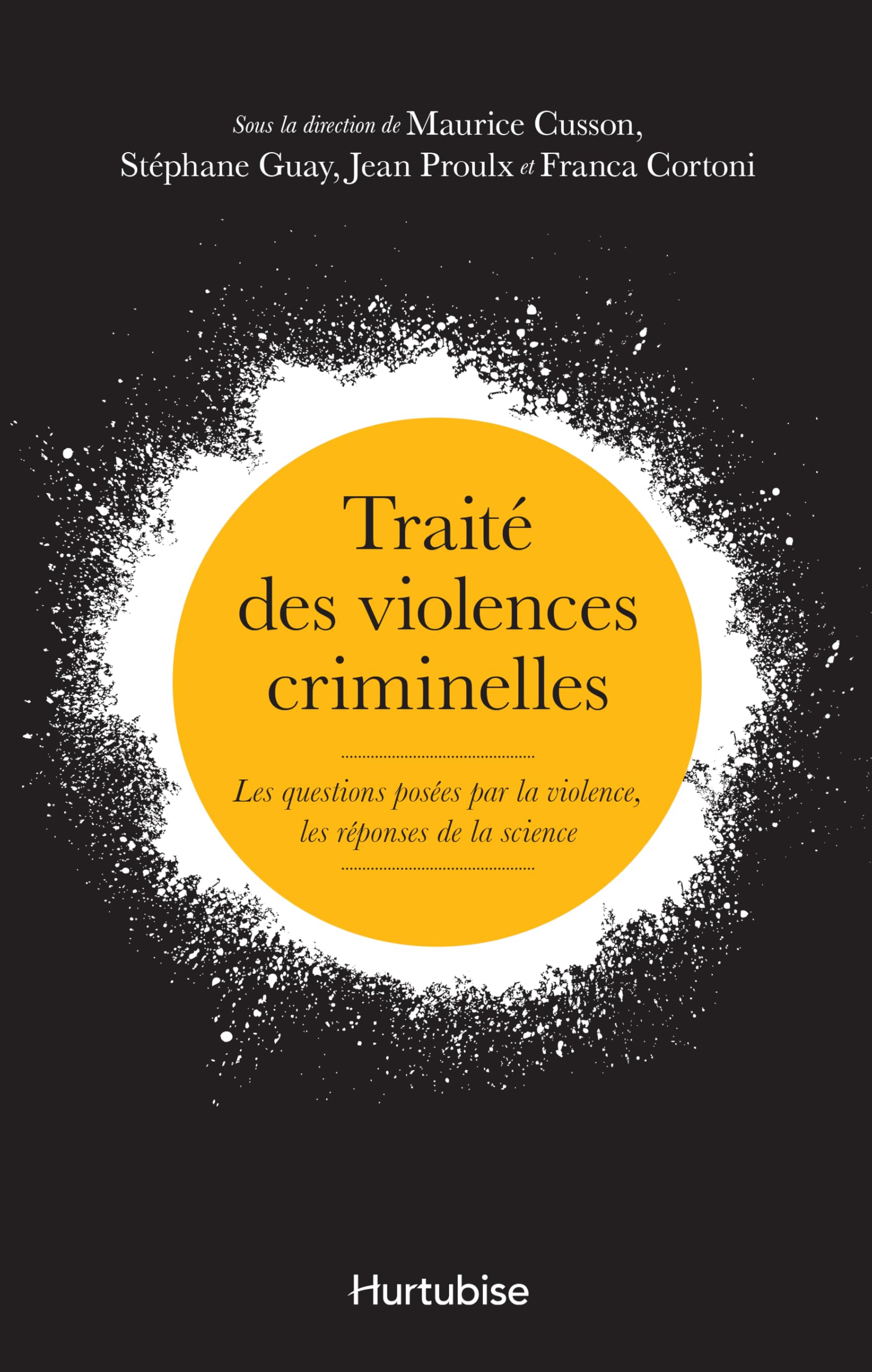 Traite des Violences Criminelles: Les questions posées par la violence, les réponses de la science Books