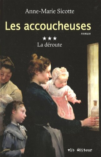 LES ACCOUCHEUSES T 03 LA DEROUTE Historical Fiction