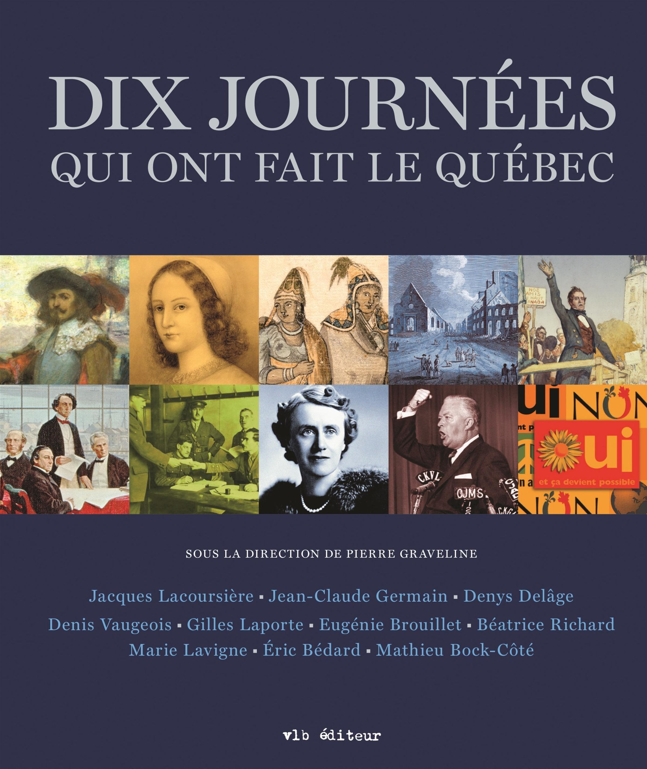 LES DIX JOURNEES QUI ONT FAIT LE QUEBEC Politics & History