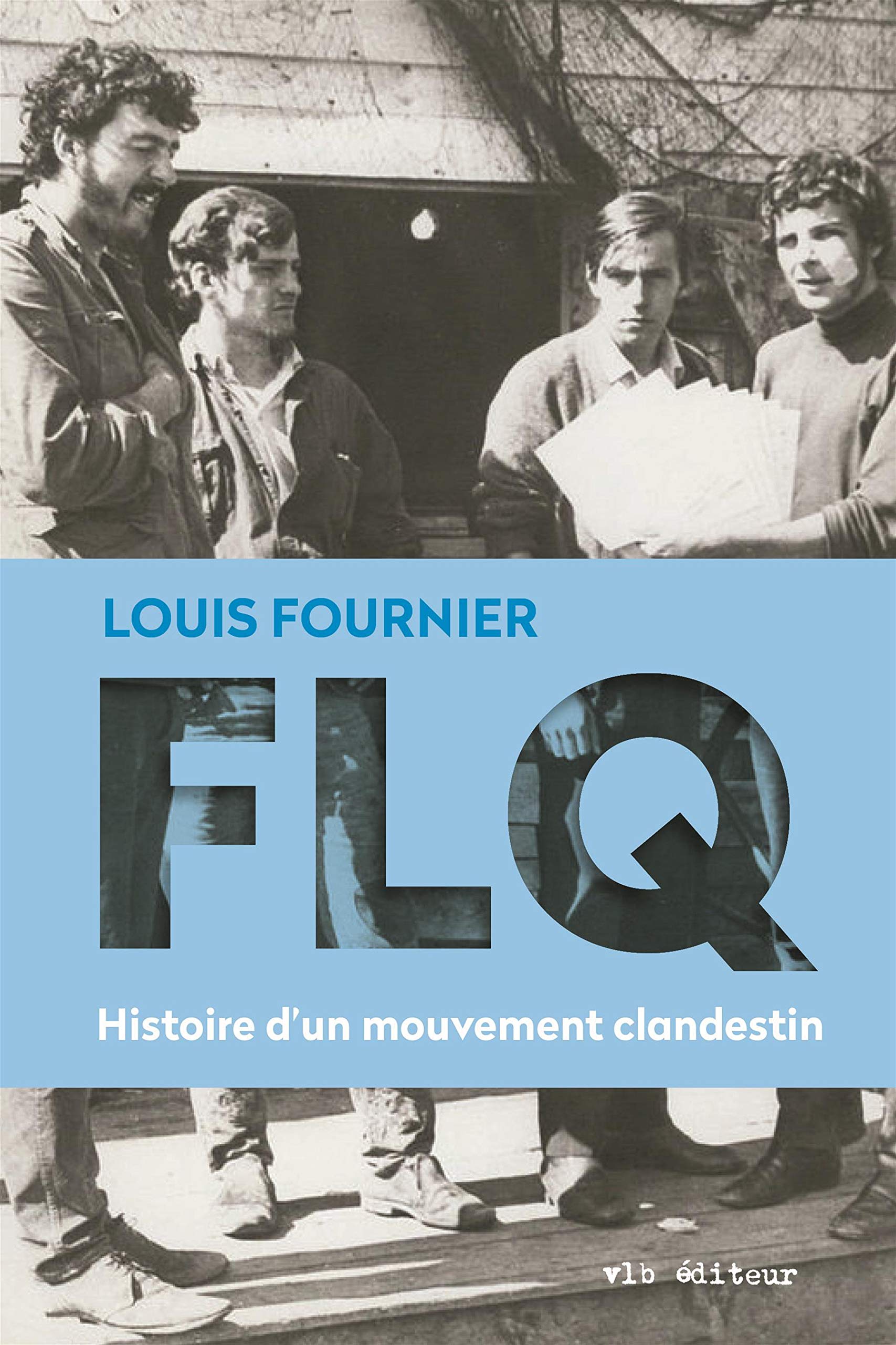 FLQ : Histoire d'un mouvement clandestin book