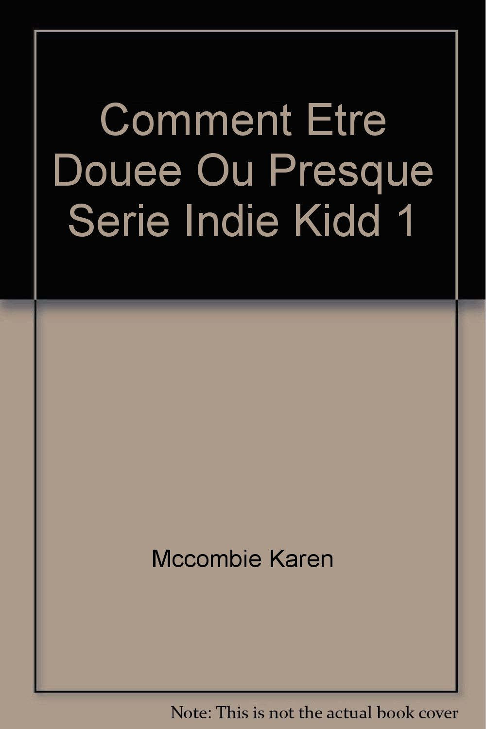 Comment etre douee ou presque serie indie kidd 1 book