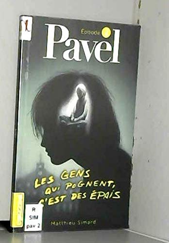 PAVEL EPISODE 2 LES GENS QUI POGNENT C EST DES EPAIS Novels & Short Stories