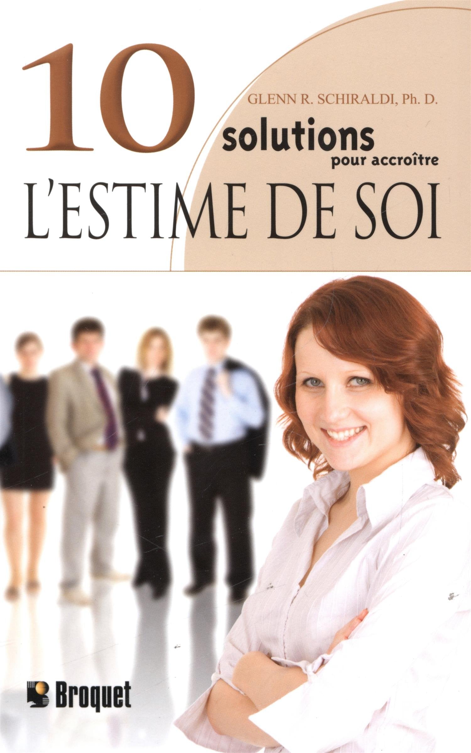 10 solutions pour accroitre l'estime de soi: Une méthode simple pour apprendre à mieux vous apprécier Books