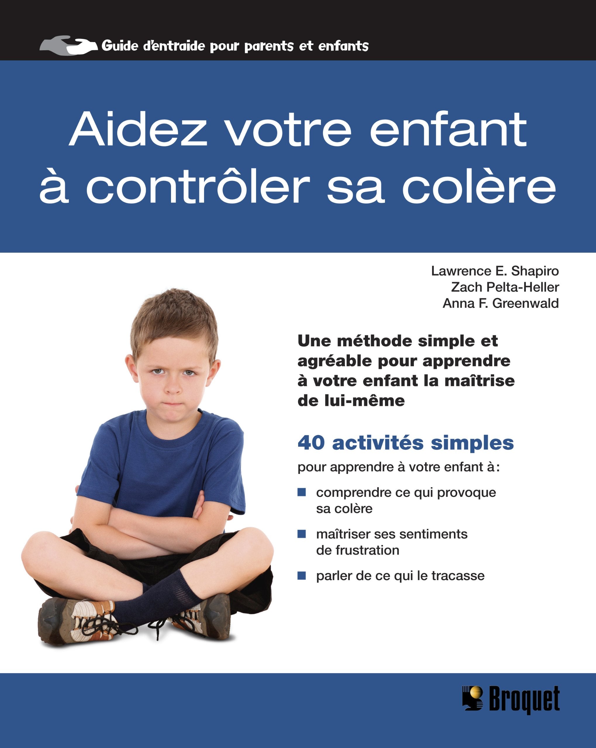 AIDEZ VOTRE ENFANT A CONTROLER SA COLERE: Une méthode simple et agréable pour apprendre à votre enfant la maîtrise de lui-même Parents & Children