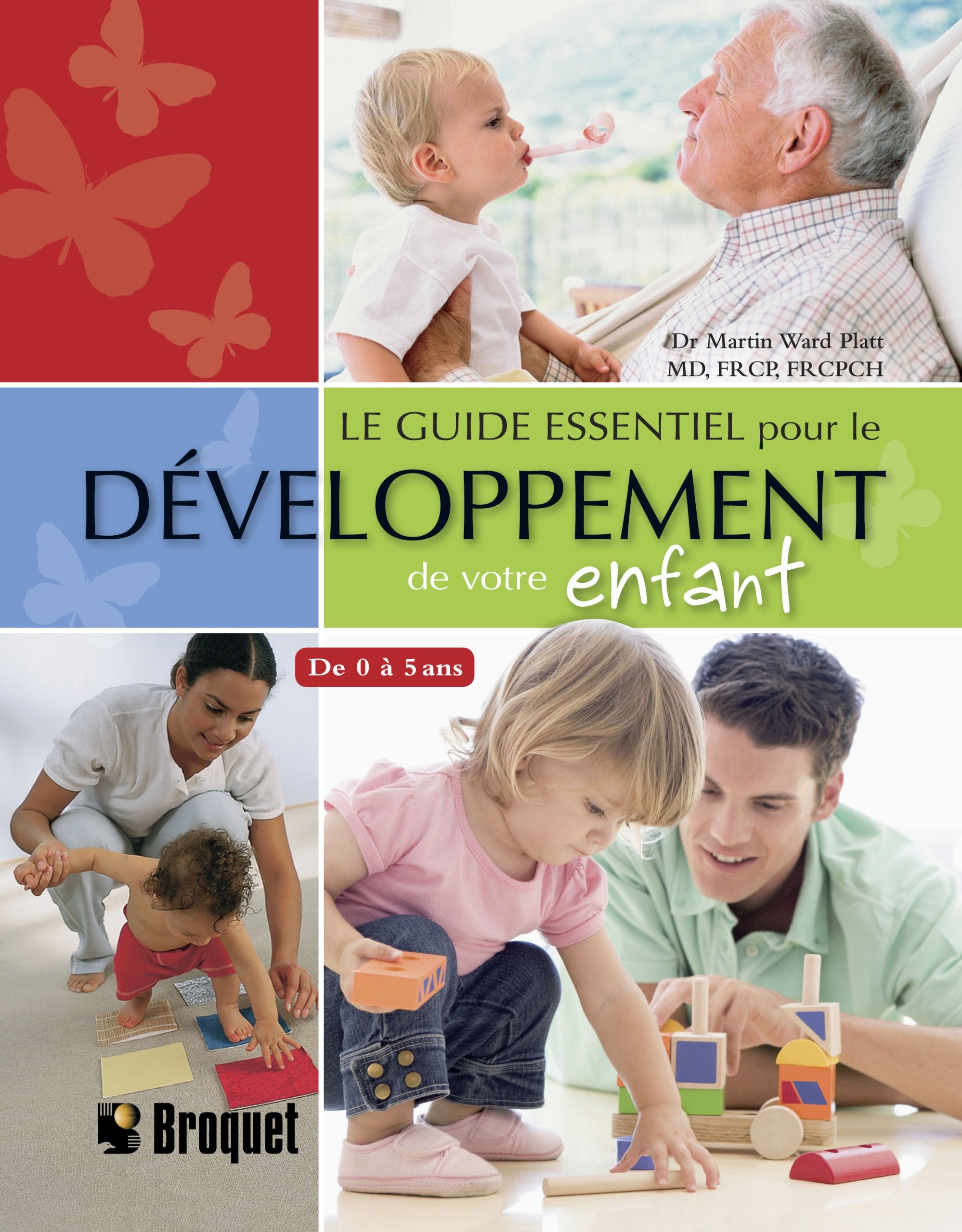 LE GUIDE ESSENTIEL POUR LE DEVELOPPEMENT DE VOTRE ENFANT: Le guide essentiel pour le développement de votre de 0 à 5 ans Parents & Children
