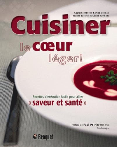 Cuisiner le coeur léger !: Recettes d'exécution facile pour allier "saveur et santé" Books