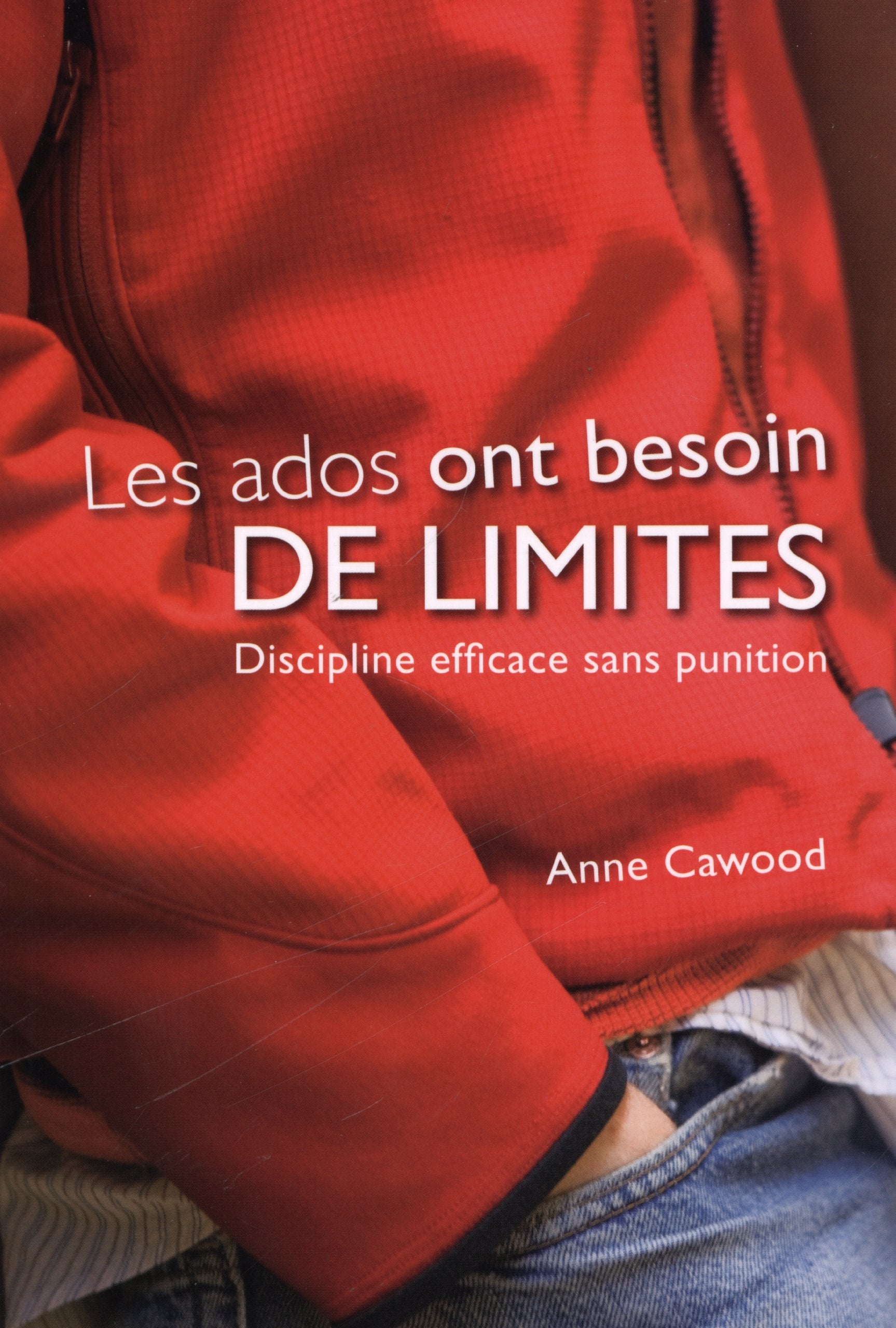 Les ados ont besoin de limites: Discipline efficace sans punition Books