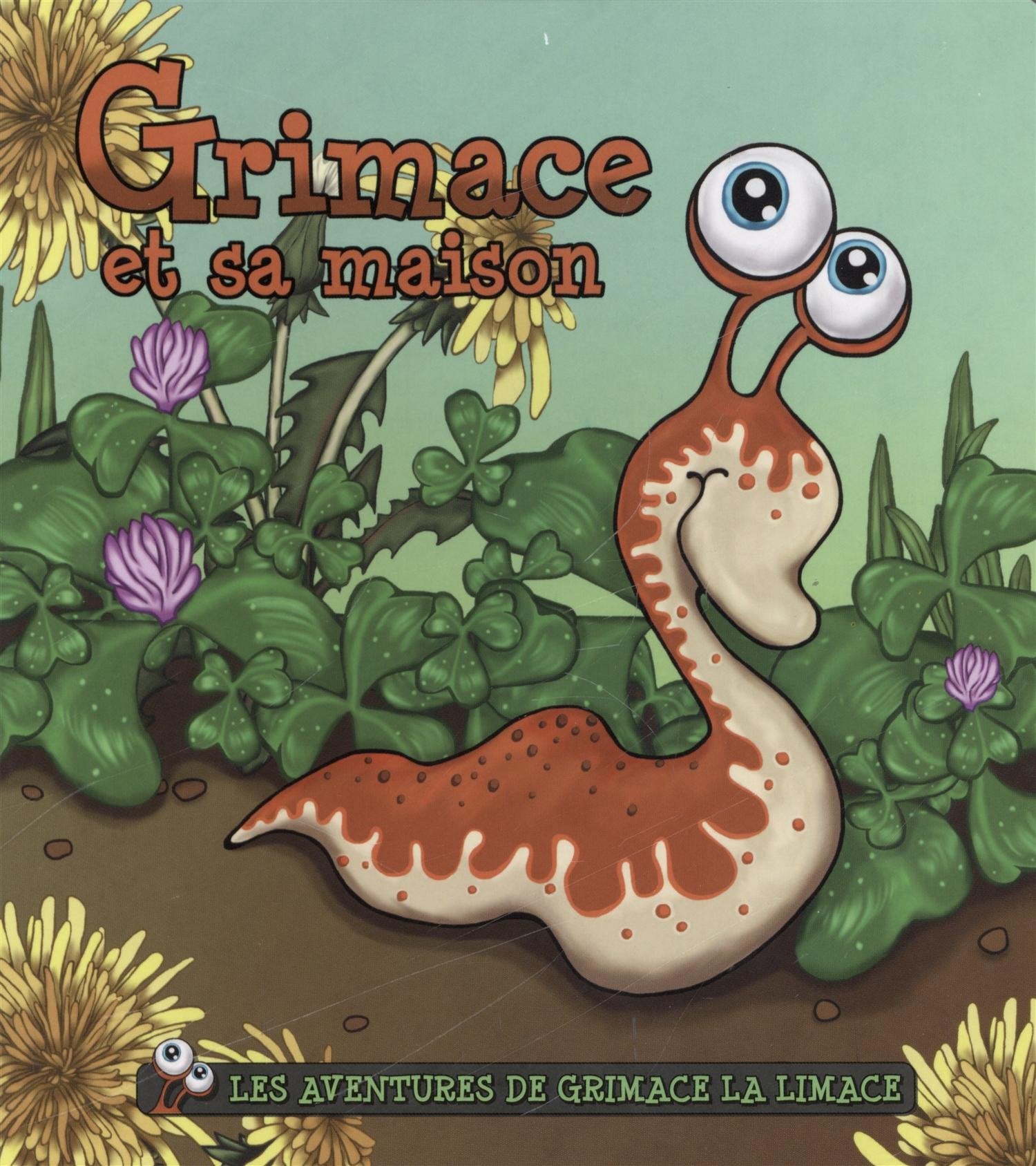 Les aventures de Grimace la limace - Grimace et sa maison book