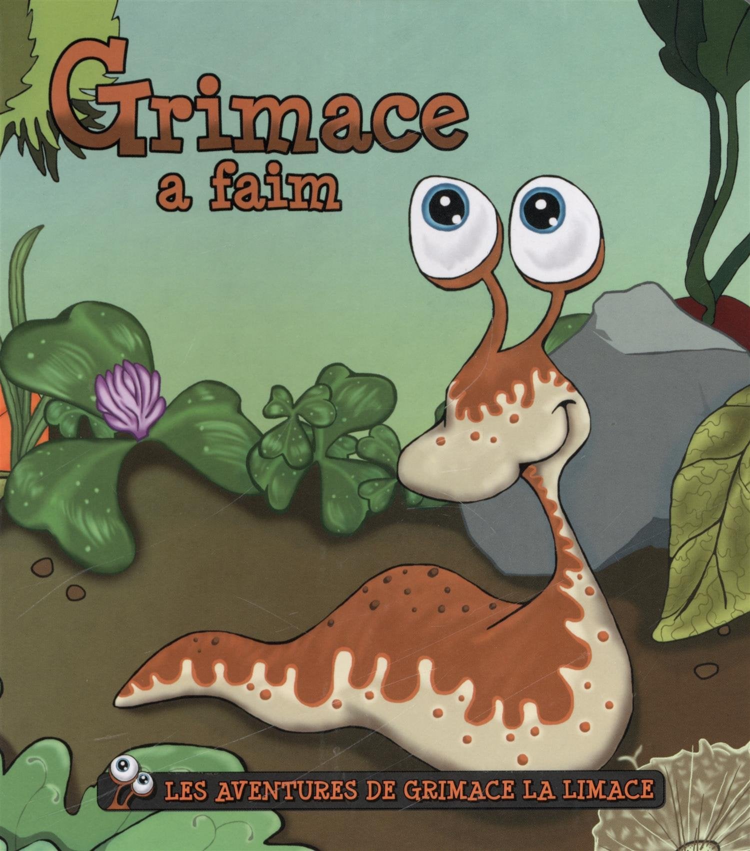 Les aventures de Grimace la limace - Grimace a faim book