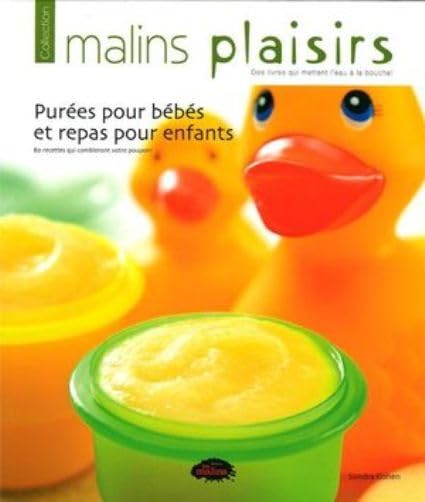 Purées pour bébés et repas pour enfants: 80 recettes qui combleront votre poupon ! book