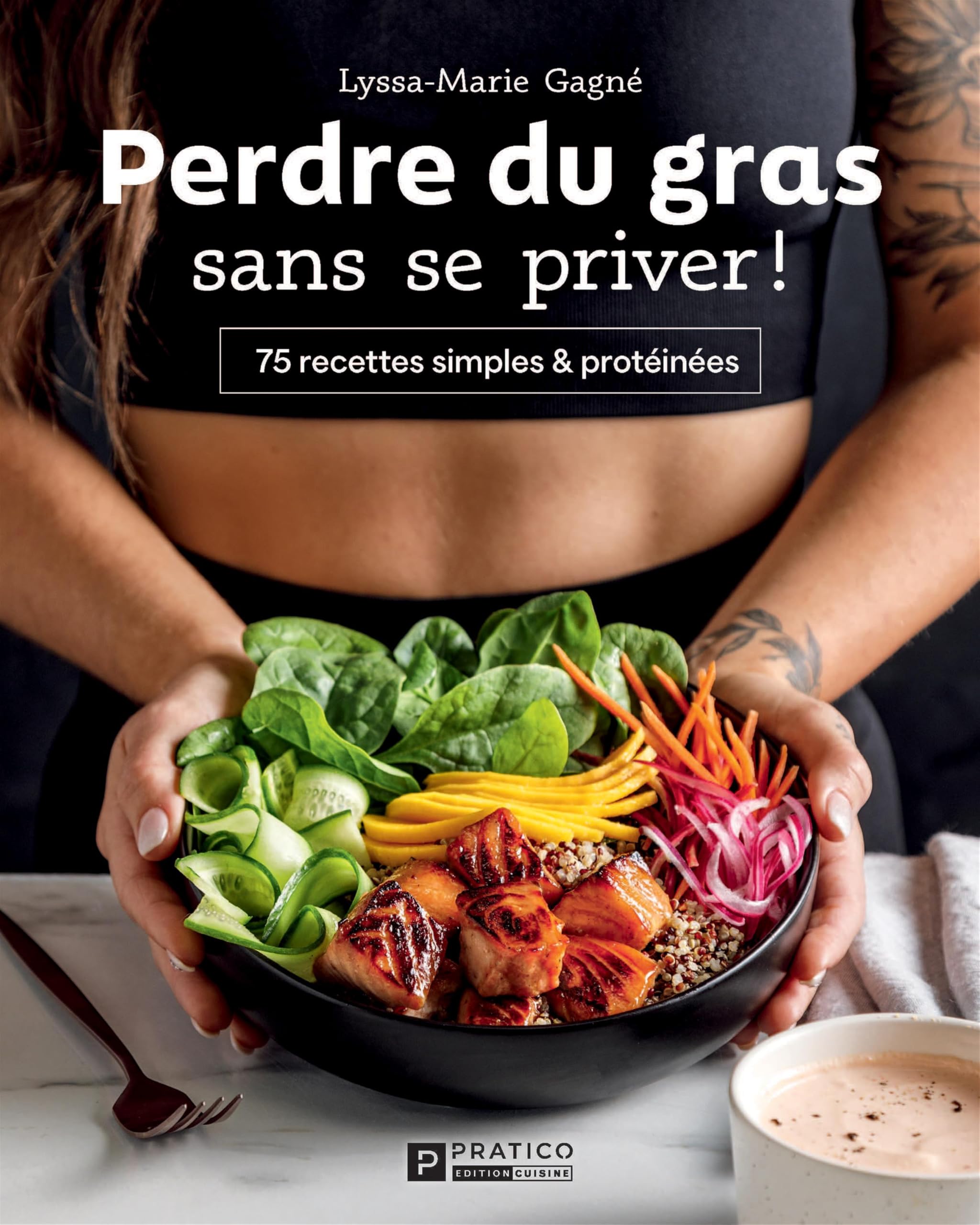 Perdre du gras sans se priver !: 75 recettes simples & protéinées book