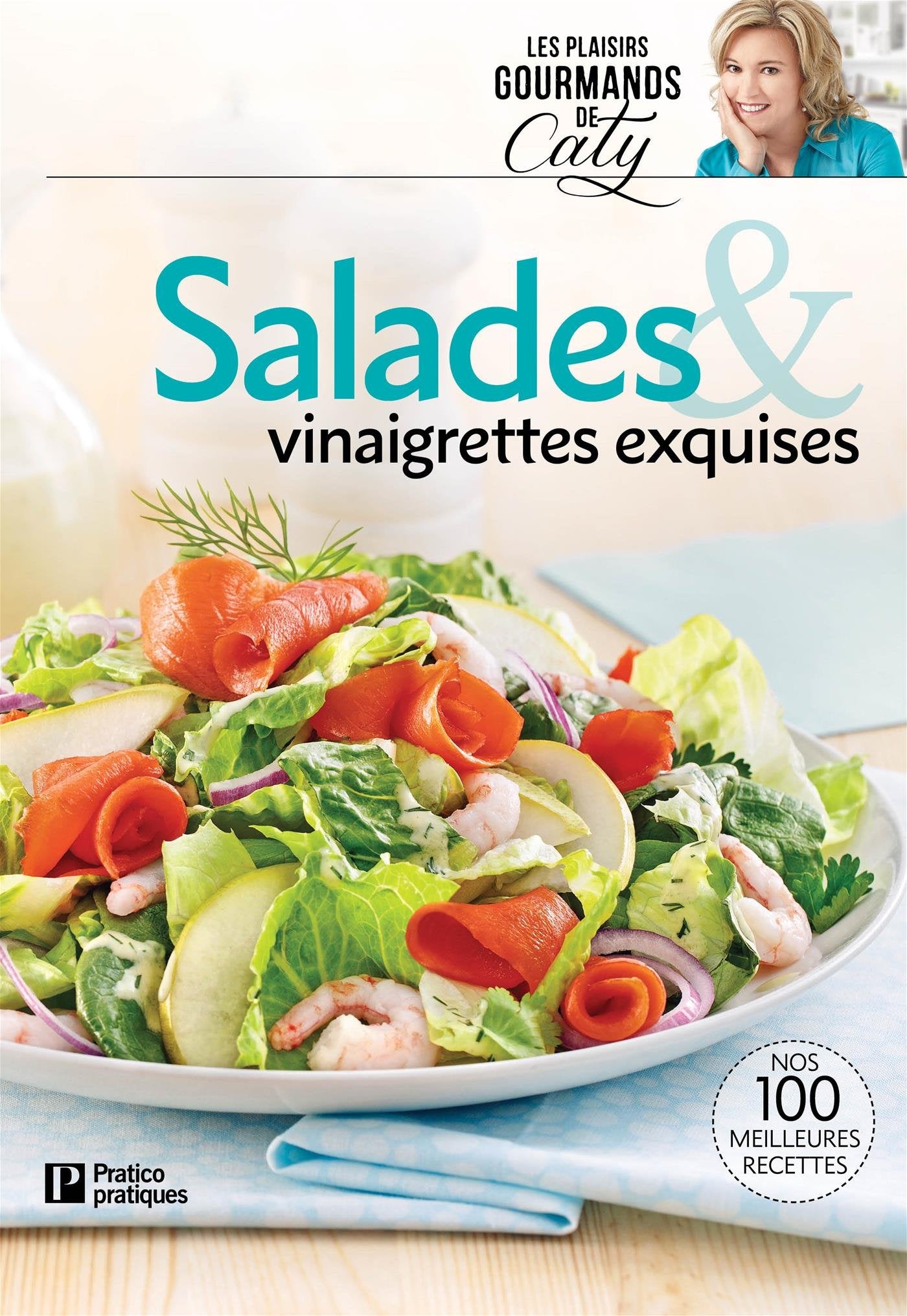 Salades & vinaigrettes exquises: Nos 100 meilleures recettes book