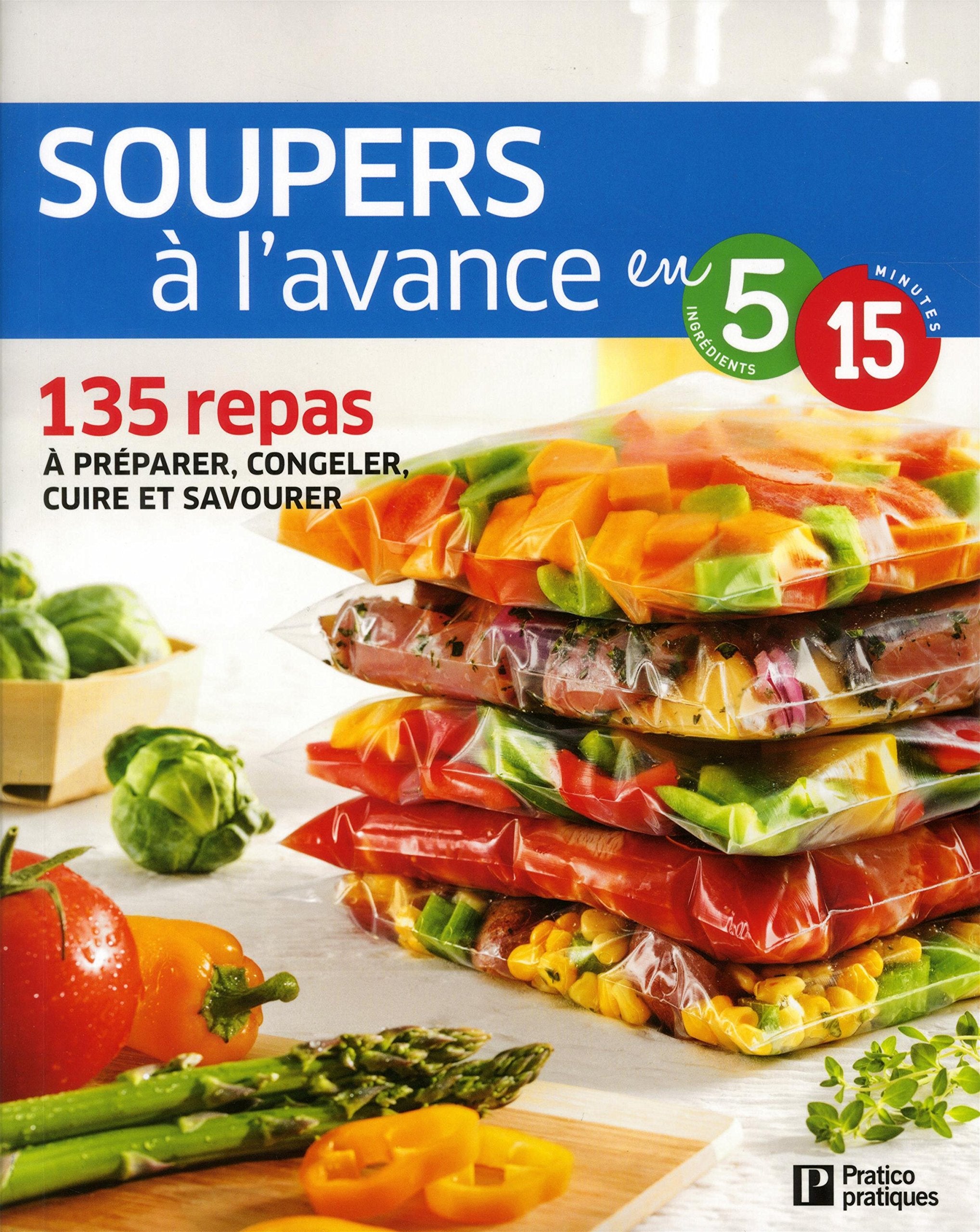 Soupers Ãƒ l'avance: 135 repas Ãƒ prÃƒ©parer, congeler, cuire et savourer Books