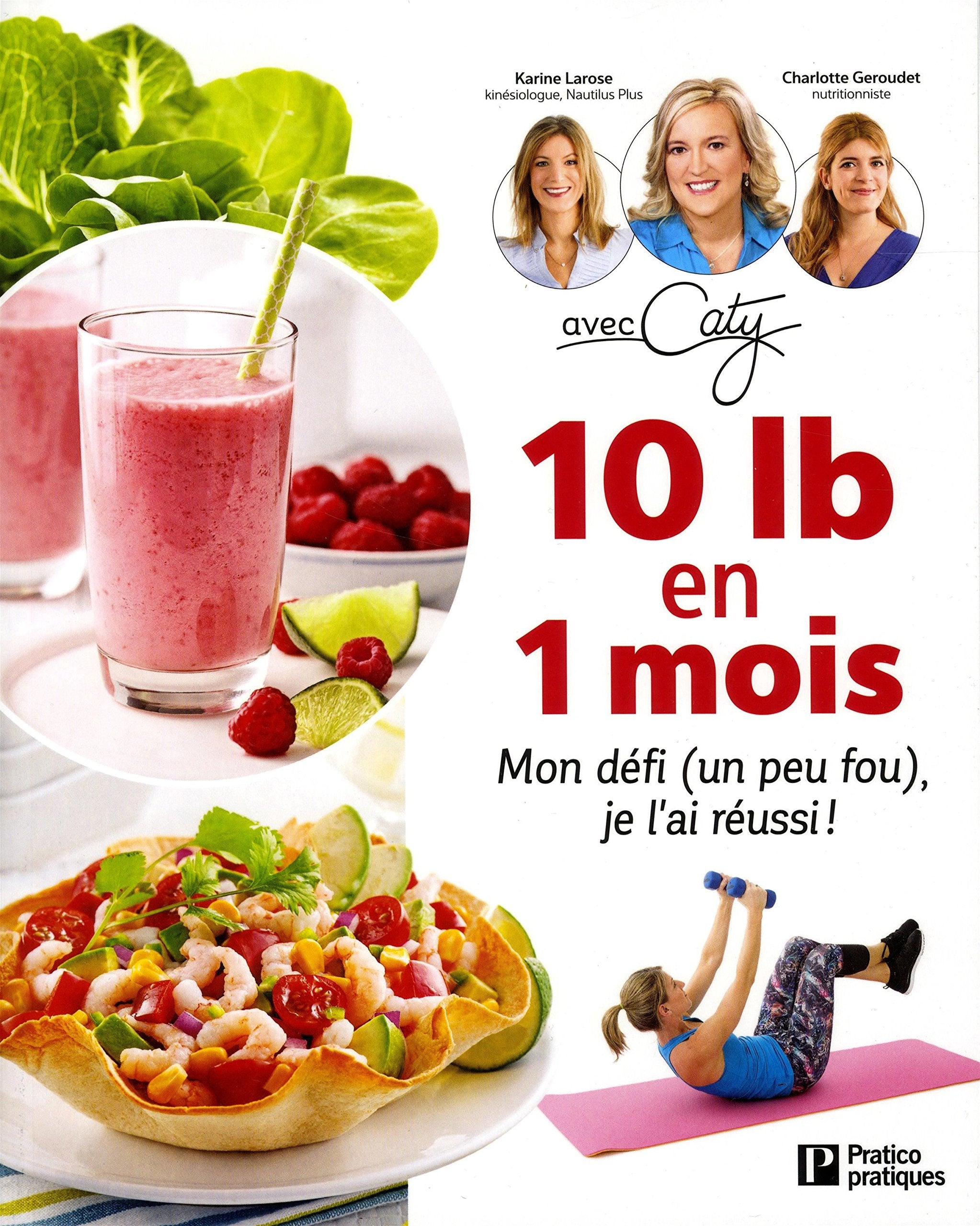 10 lb en 1 mois: Mon défi un peu fou, je l'ai réussi ! book