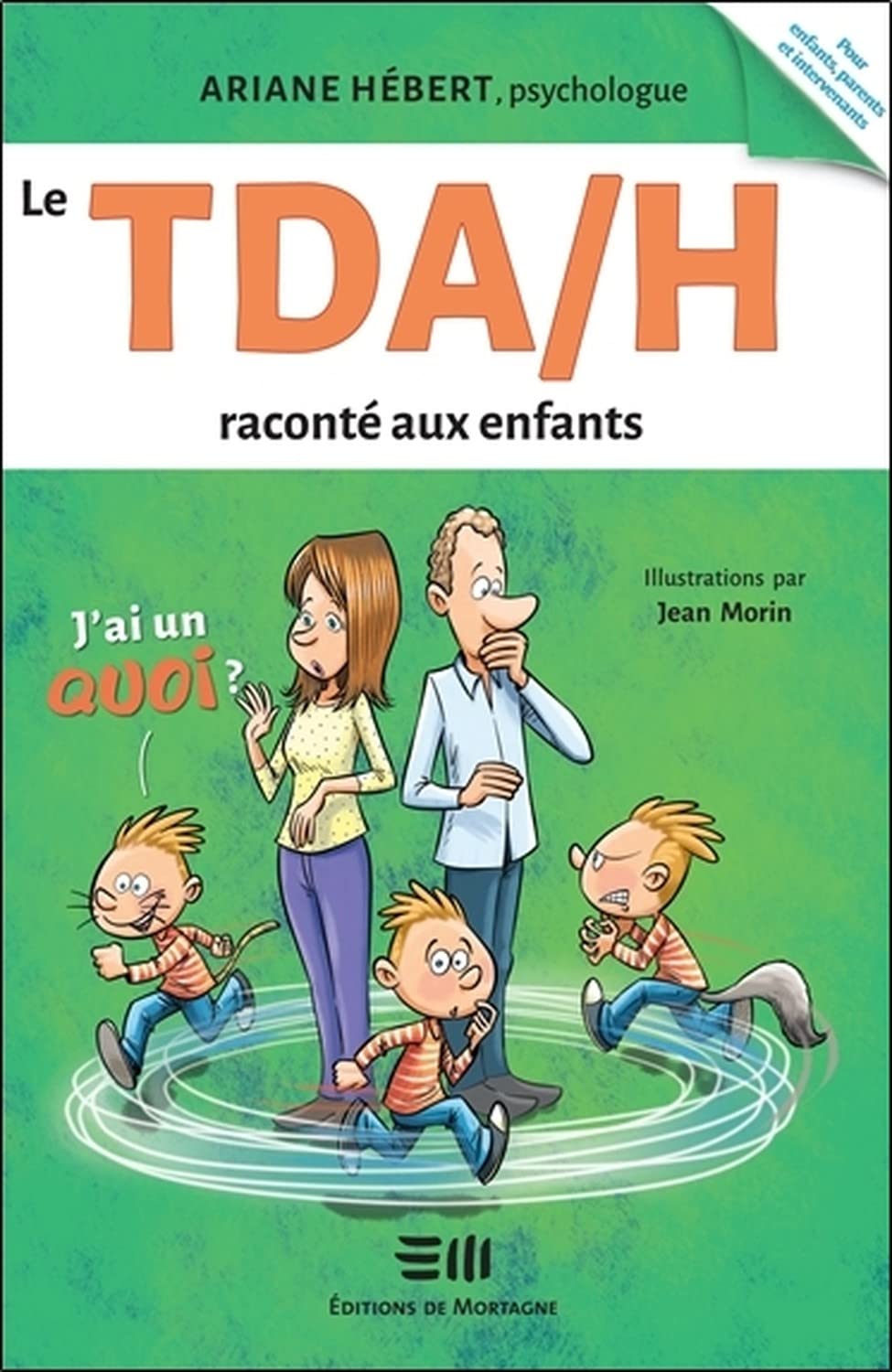 Le TDA/H raconté aux enfants - J'ai un Quoi ? Parents & Children