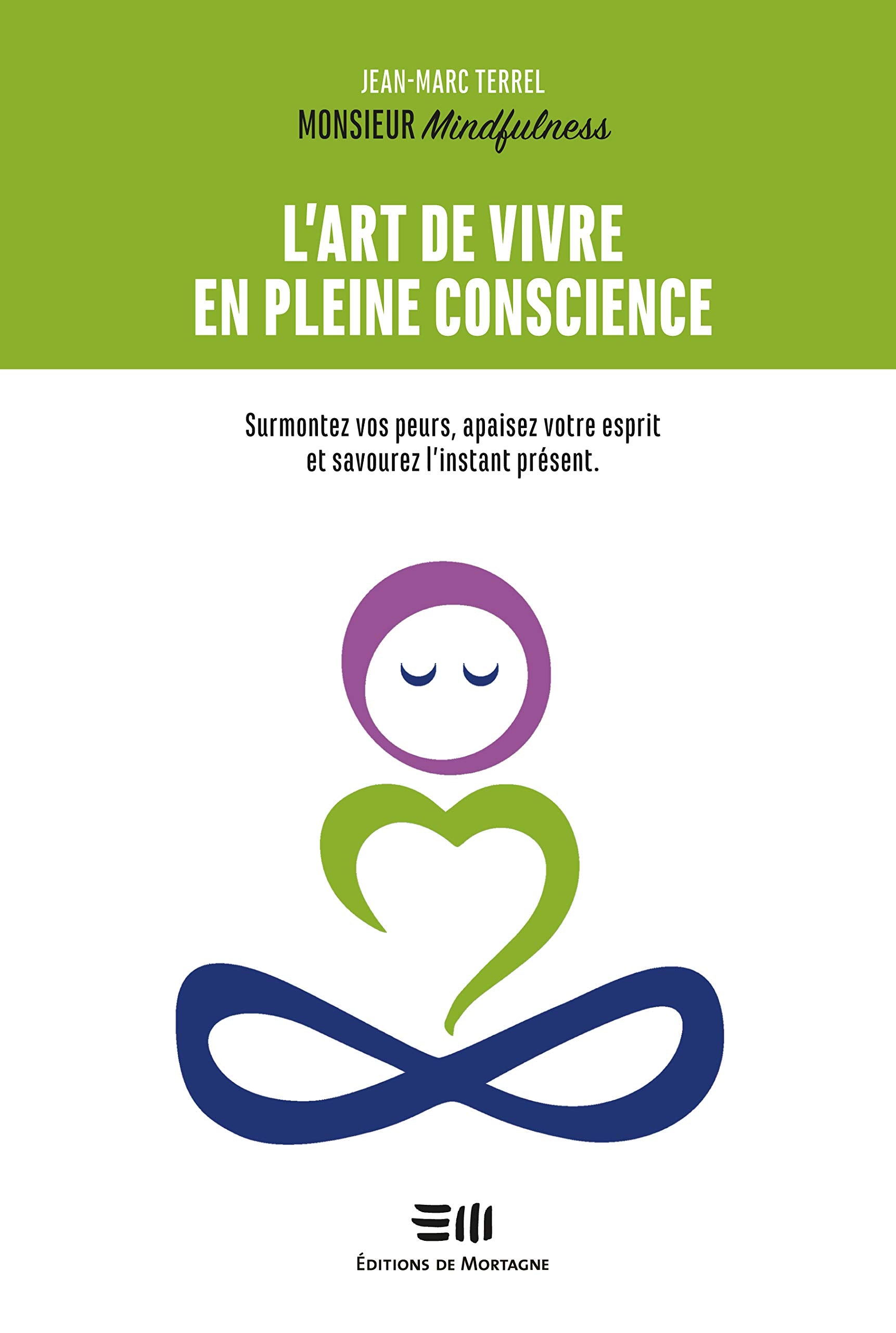 L'art de vivre en pleine conscience - Surmontez vos peurs, apaisez votre esprit et savourez l'instant présent Religion & Esotericism