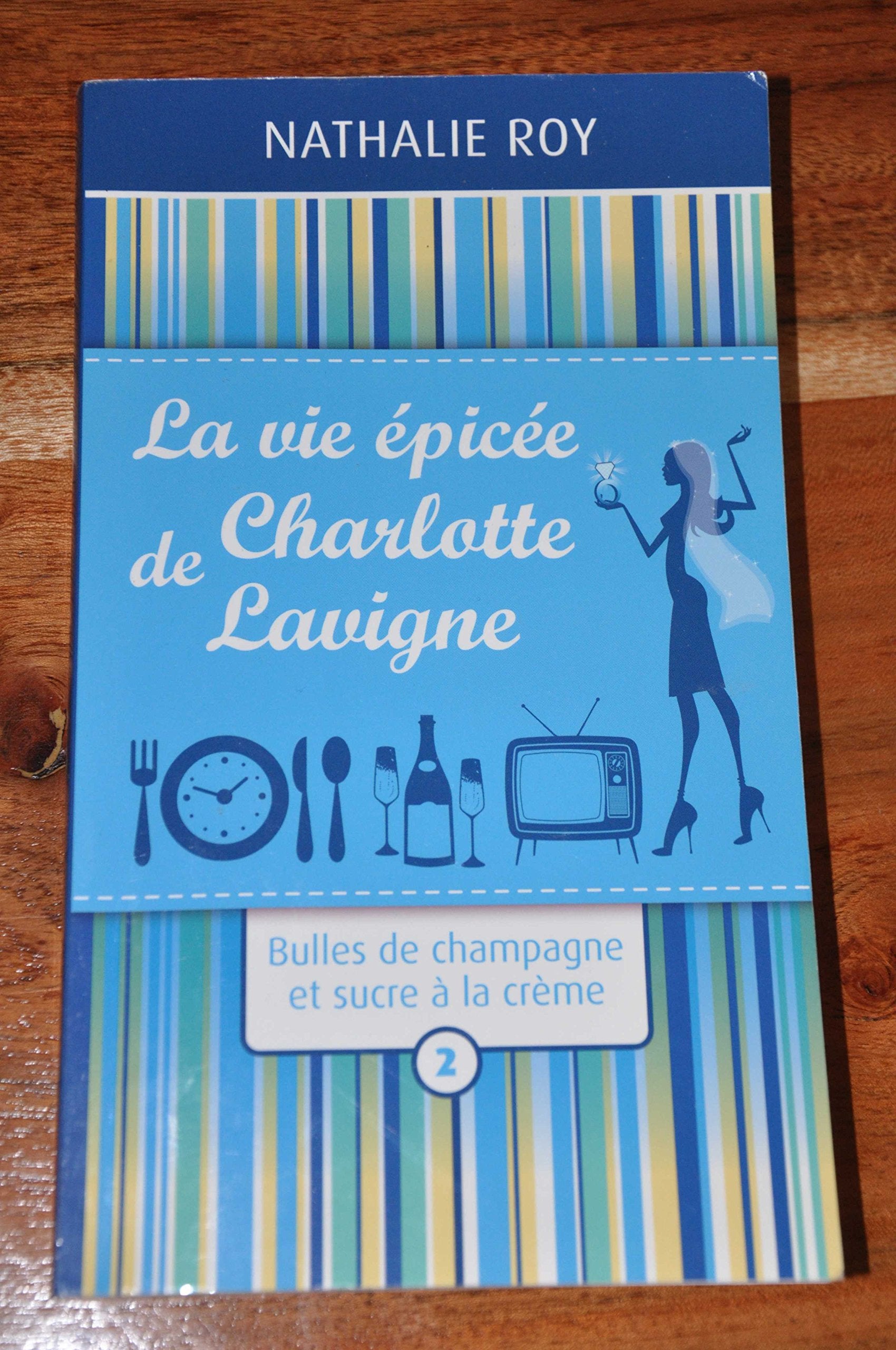 La vie épicée de Charlotte Lavigne - Bulles de Champagne et sucre a la creme Tome 2 (La vie épicée de Charlotte Lavigne) book