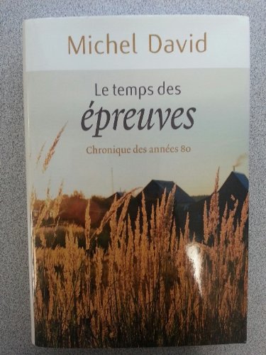 Le temps des épreuves: Chronique des années 80 (French Text) book