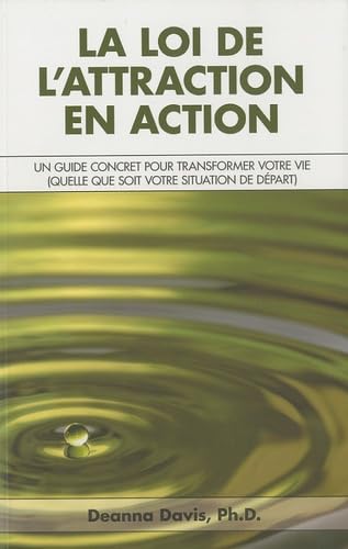 La loi de l'attraction en action: Un guide concret pour transformer votre vie (quelle que soit votre situation de départ) Books
