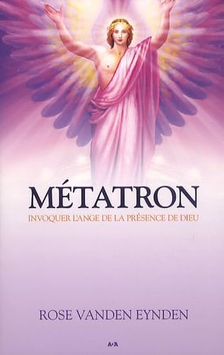 Métatron - Invoquer l'ange de la présence de Dieu Religion & Esotericism