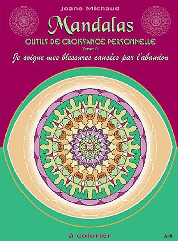 Mandalas - Outils croissance personelle T.2 - Je soigne mes blessures causées par l'abandon: Tome 2, Je soigne mes blessures causées par l'abandon Books