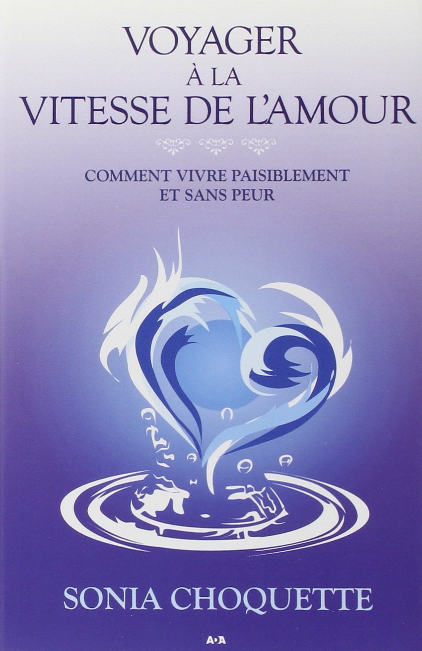Voyager à la vitesse de l'amour: Comment vivre paisiblement et sans peur Books