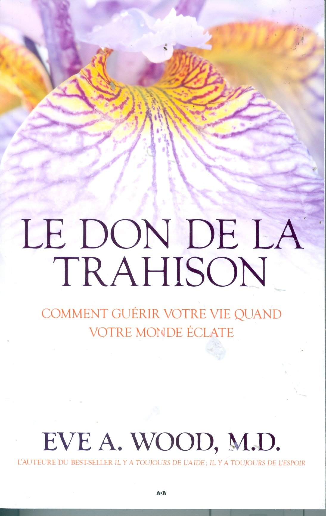 Le don de la trahison - Comment guérir votre vie quand votre monde éclate Books