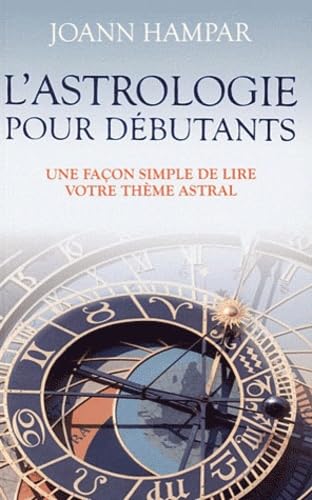 L'astrologie pour débutants - Une façon simple de lire votre thème astral Religion & Esotericism