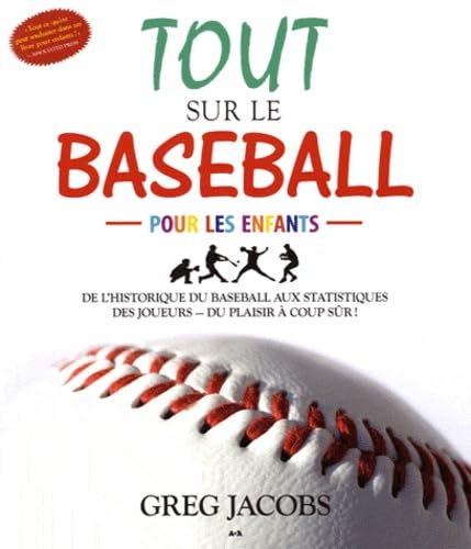 Tout sur le baseball pour les enfants: De l'historique du baseball aux statistiques des joueurs, Du plaisir à coup sûr Leisure, Home & Garden