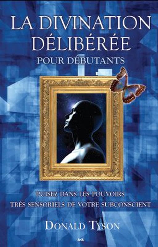 La divination délibérée pour débutants: Puisez dans les pouvoirs très sensoriels de votre subconscient Religion & Esotericism