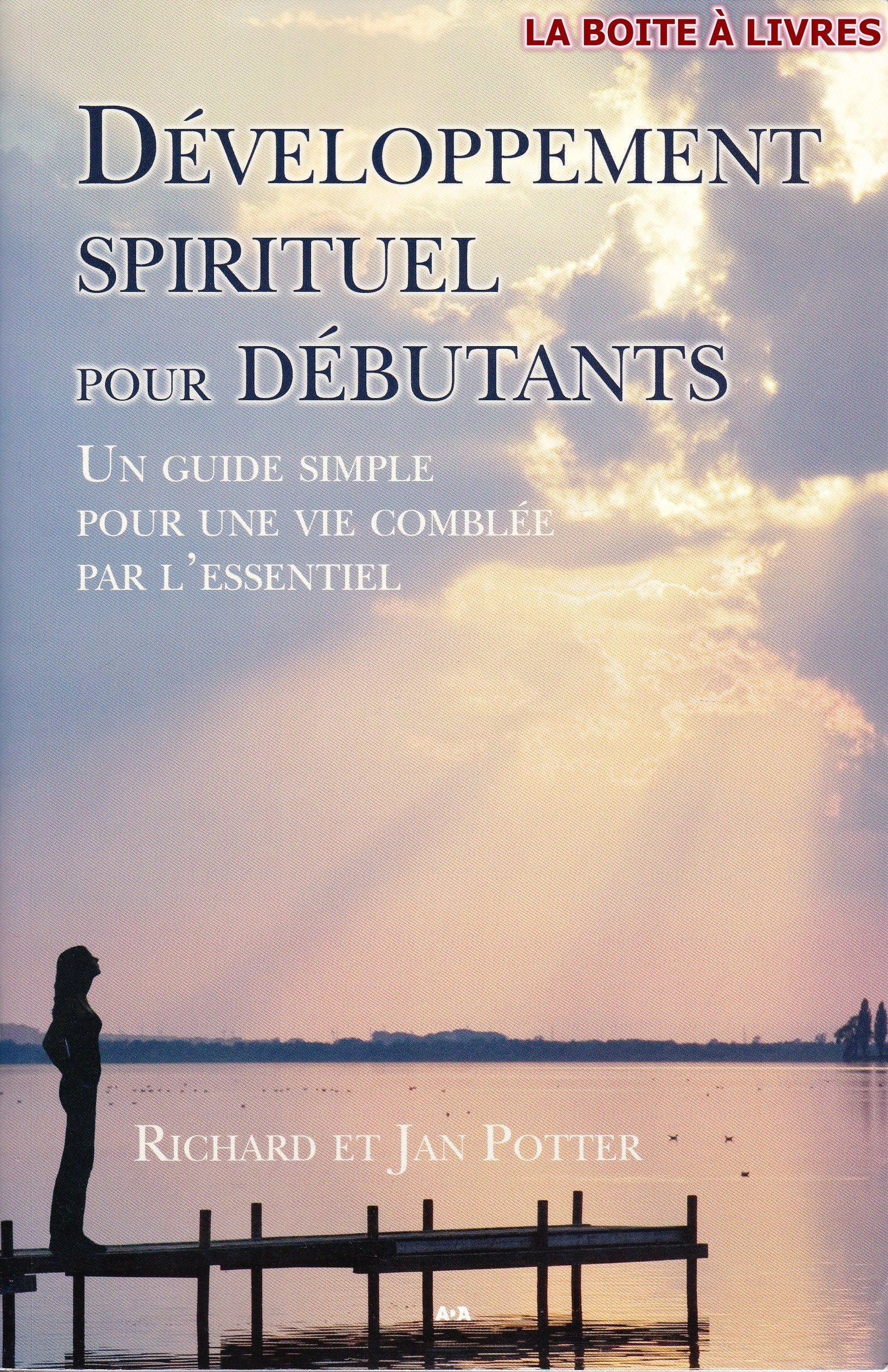 Développement spirituel pour débutants: Un guide simple pour une vie comblée par l'essentiel Religion & Esotericism