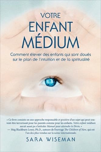 Votre enfant médium: Comment élever des enfants qui sont doués sur le plan de l'intuition et de la spiritualité Health, Nutrition & Fitness