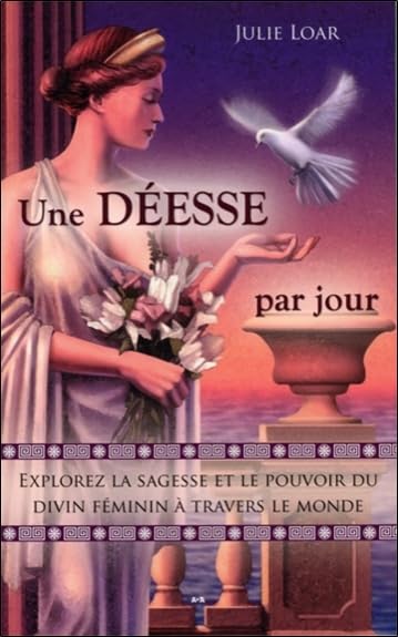 Une déesse par jour - Explorez la sagesse et le pouvoir du divin féminin Religion & Esotericism