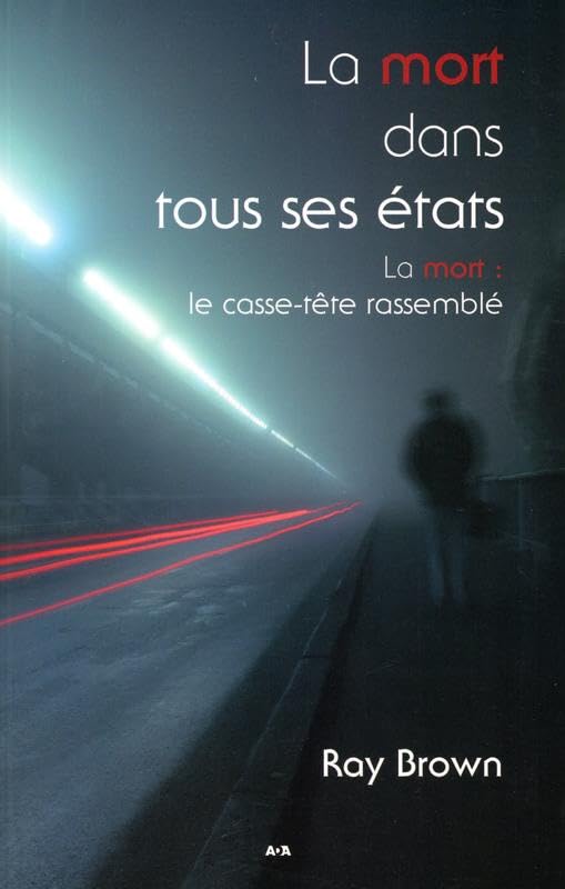 La mort dans tous ses états: La mort : le casse-tête rassemblé Religion & Esotericism