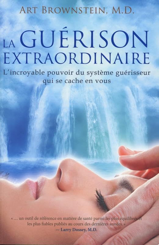 La guérison extraordinaire - L'incroyable pouvoir du système guérisseur...: L'incroyable pouvoir du système guérisseur qui se cache en vous Health, Nutrition & Fitness