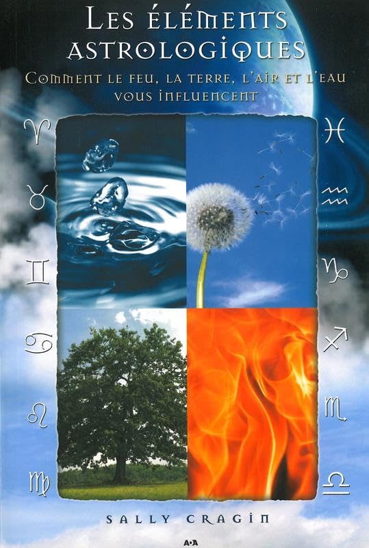 Les éléments astrologiques - Comment le feu, la terre, l'air et l'eau vous influencent book