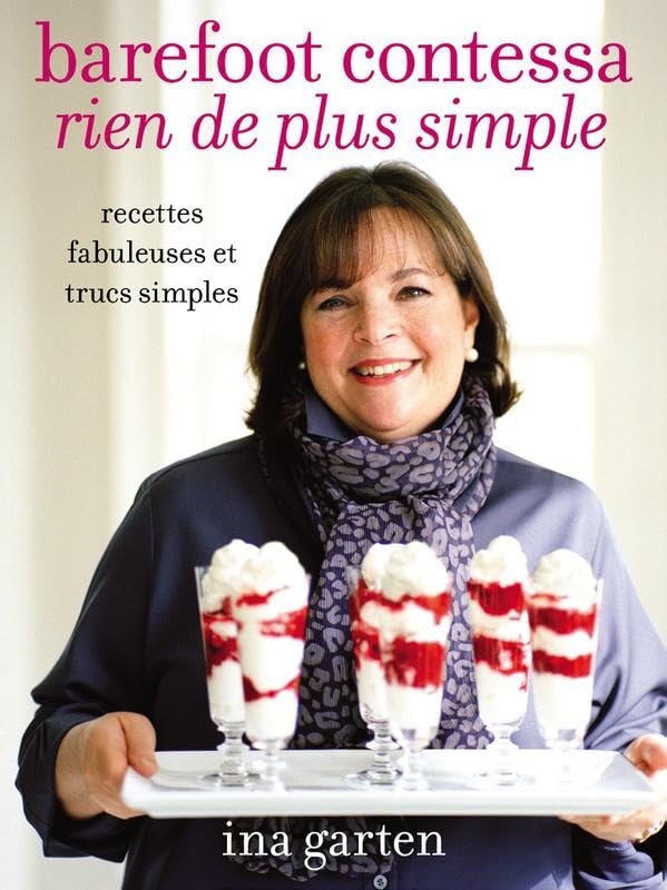 Barefoot contessa - Rien de plus simple - Recettes fabuleuses et trucs simples Leisure, Home & Garden