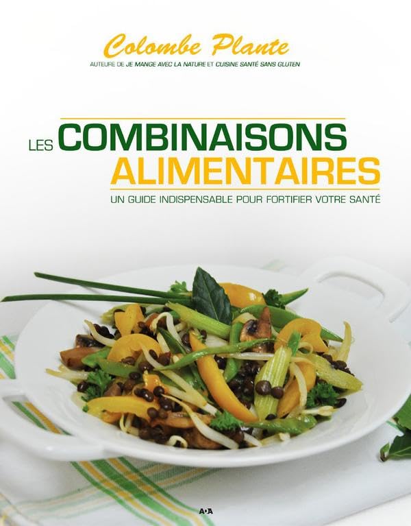 Les combinaisons alimentaires - Un guide indispensable pour fortifier votre santé Health, Nutrition & Fitness