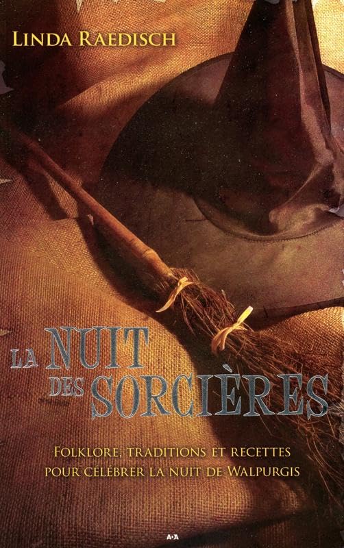 La nuit des sorcières - Folklore, traditions et recettes pour célébrer la nuit de Walpurgis Religion & Esotericism