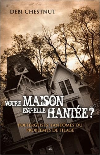 Votre maison est-elle hantée ? Poltergeists, fantômes...: Poltergeists, fantômes ou problèmes de filage Religion & Esotericism