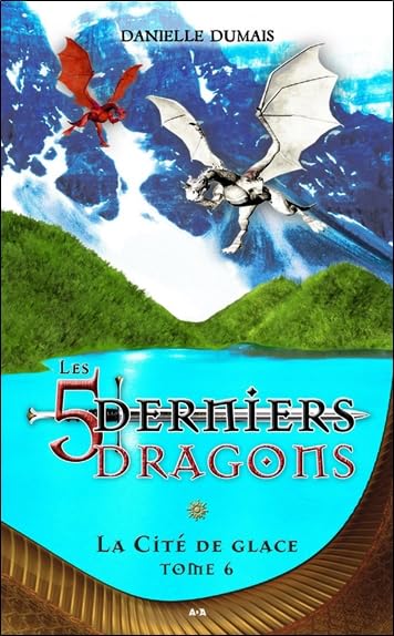 Les 5 derniers dragons - Tome 6 : La Cité de glace book